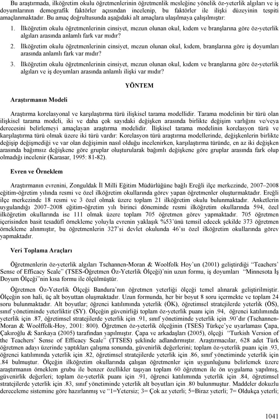 İlköğretim okulu öğretmenlerinin cinsiyet, mezun olunan okul, kıdem ve branşlarına göre öz-yeterlik algıları arasında anlamlı fark var mıdır? 2.