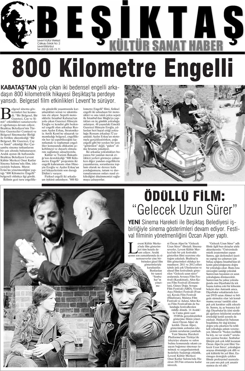 Beşiktaş Belediyesi nin Türkiye Gazeteciler Cemiyeti ve Belgesel Sinemacılar Birliği ile birlikte düzenlediği Bir Belgesel, Bir Gazeteci, Çay ve Simit etkinliği Her Çarşamba sinema tutkunlarını bir