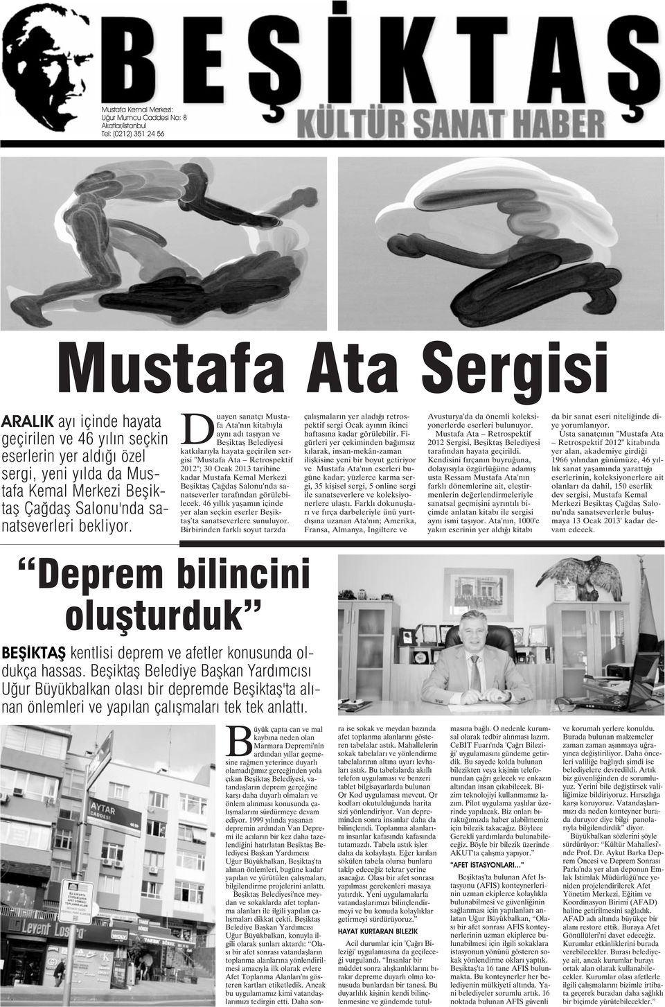 Duayen sanatçı Mustafa Ata'nın kitabıyla aynı adı taşıyan ve Beşiktaş Belediyesi katkılarıyla hayata geçirilen sergisi "Mustafa Ata Retrospektif 2012"; 30 Ocak 2013 tarihine kadar Mustafa Kemal