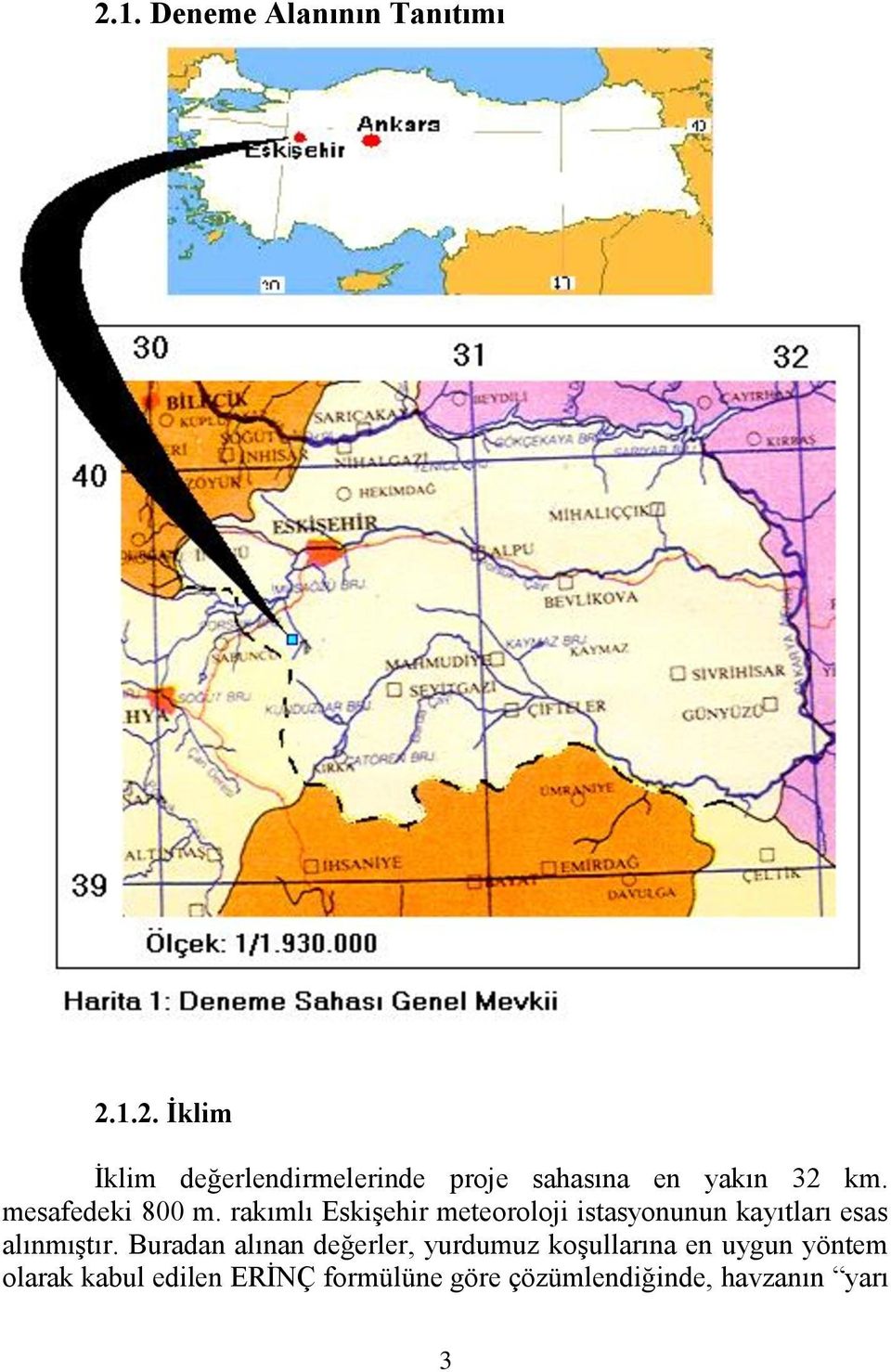 rakımlı EskiĢehir meteoroloji istasyonunun kayıtları esas alınmıģtır.