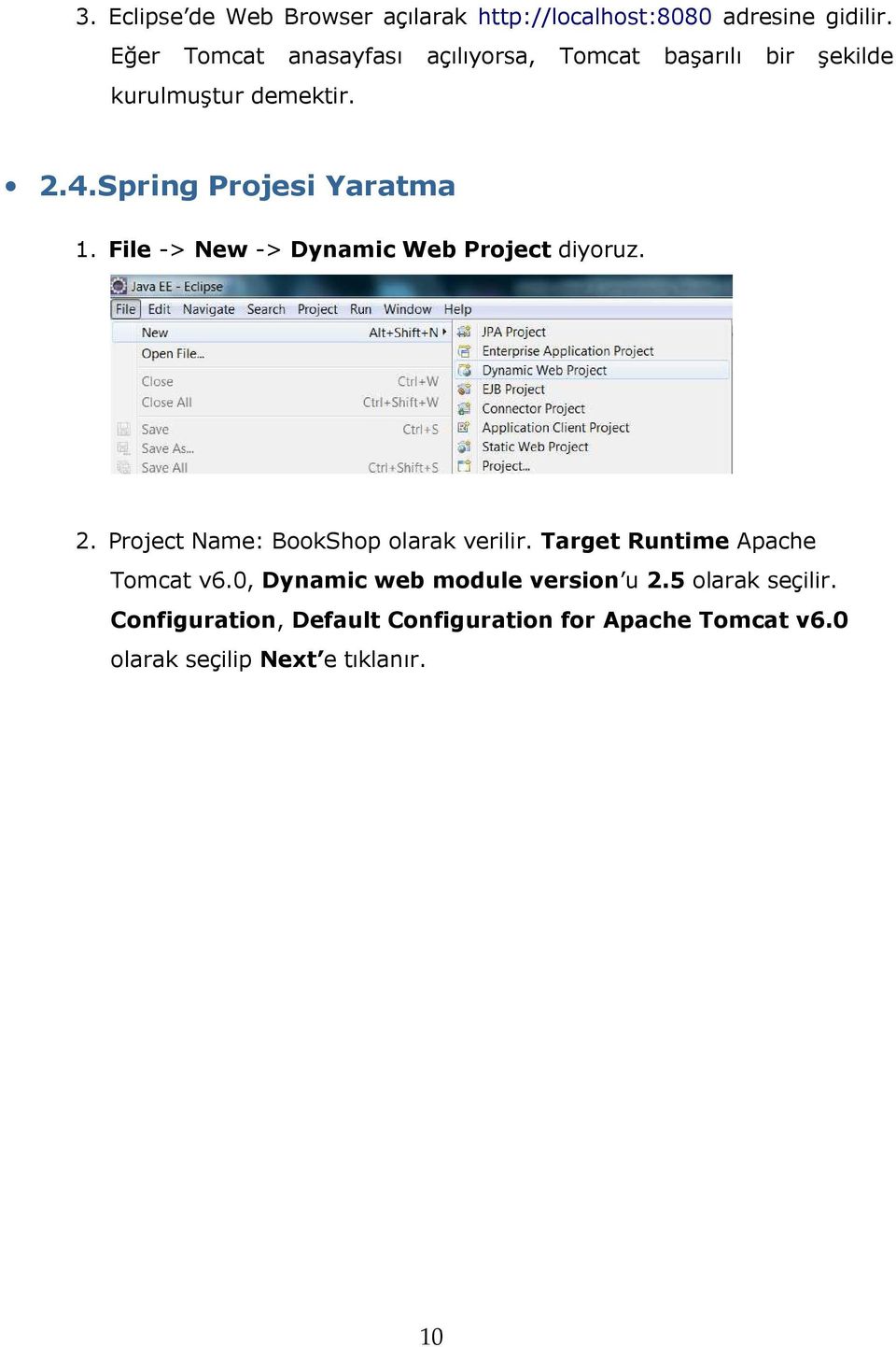 File -> New -> Dynamic Web Project diyoruz. 2. Project Name: BookShop olarak verilir.