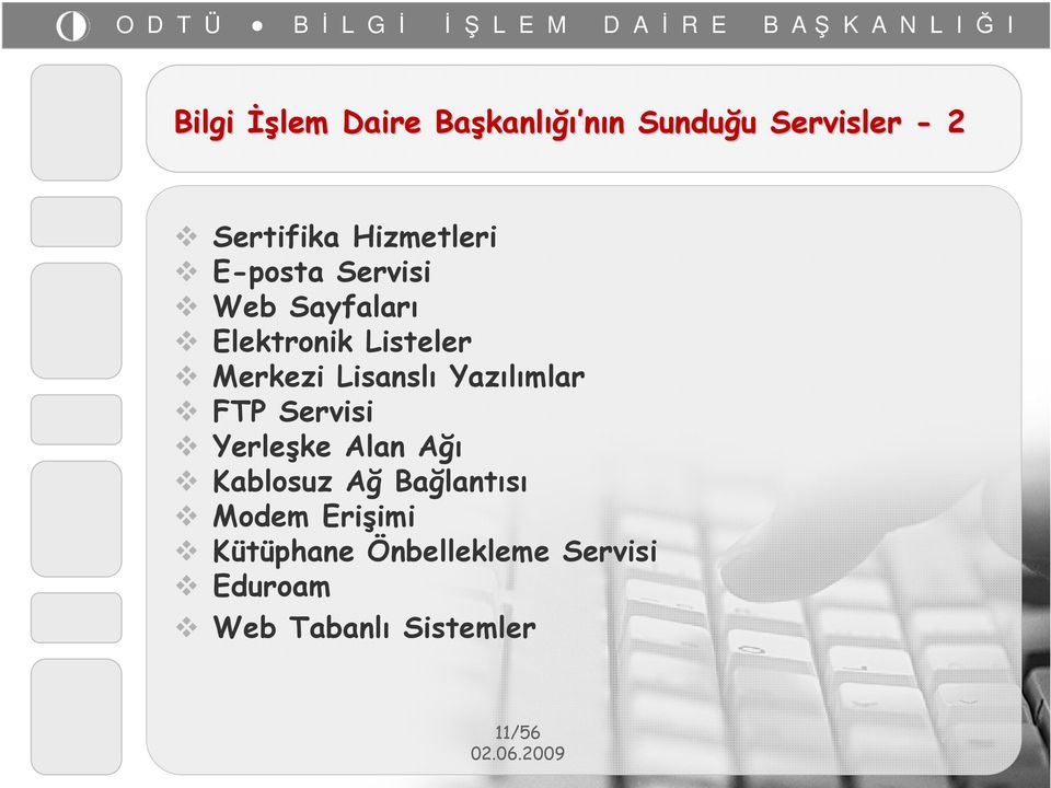 Lisanslı Yazılımlar FTP Servisi Yerleşke Alan Ağı Kablosuz Ağ Bağlantısı