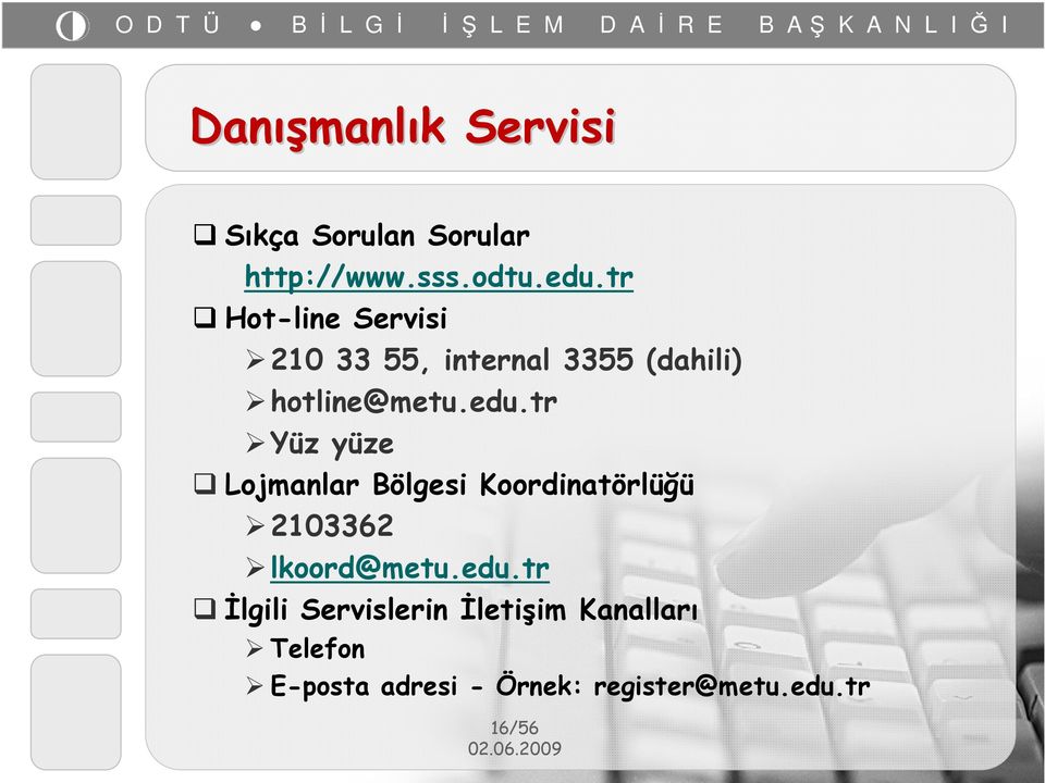 tr Yüz yüze Lojmanlar Bölgesi Koordinatörlüğü 2103362 lkoord@metu.edu.