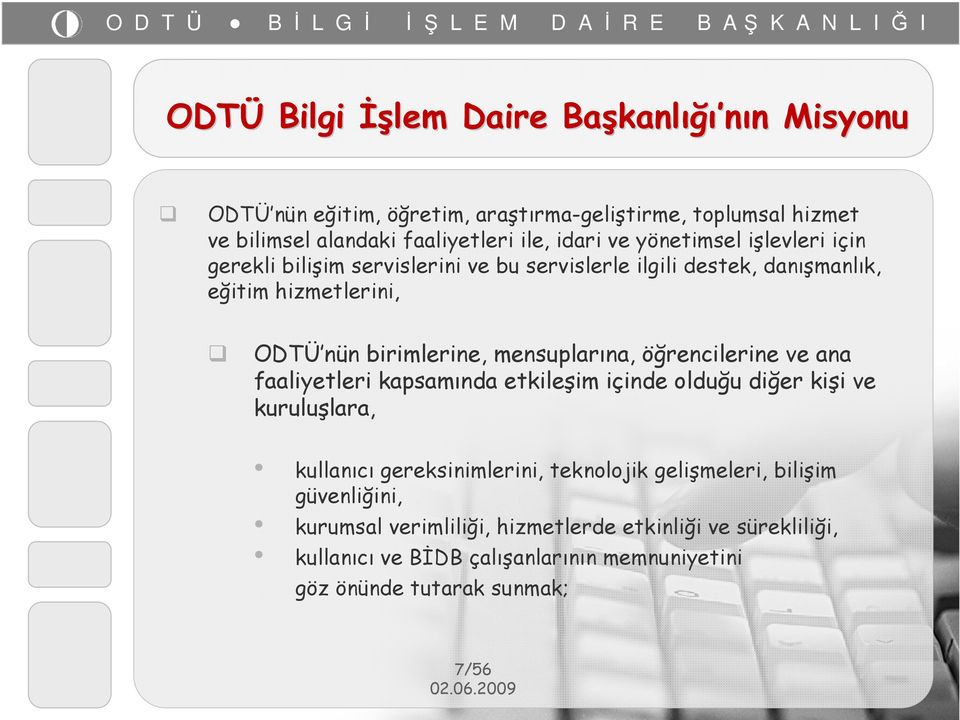 mensuplarına, öğrencilerine ve ana faaliyetleri kapsamında etkileşim içinde olduğu diğer kişi ve kuruluşlara, kullanıcı gereksinimlerini, teknolojik