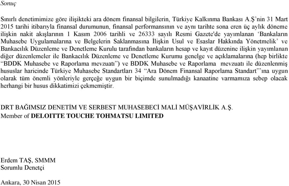 Gazete'de yayımlanan Bankaların Muhasebe Uygulamalarına ve Belgelerin Saklanmasına İlişkin Usul ve Esaslar Hakkında Yönetmelik ve Bankacılık Düzenleme ve Denetleme Kurulu tarafından bankaların hesap