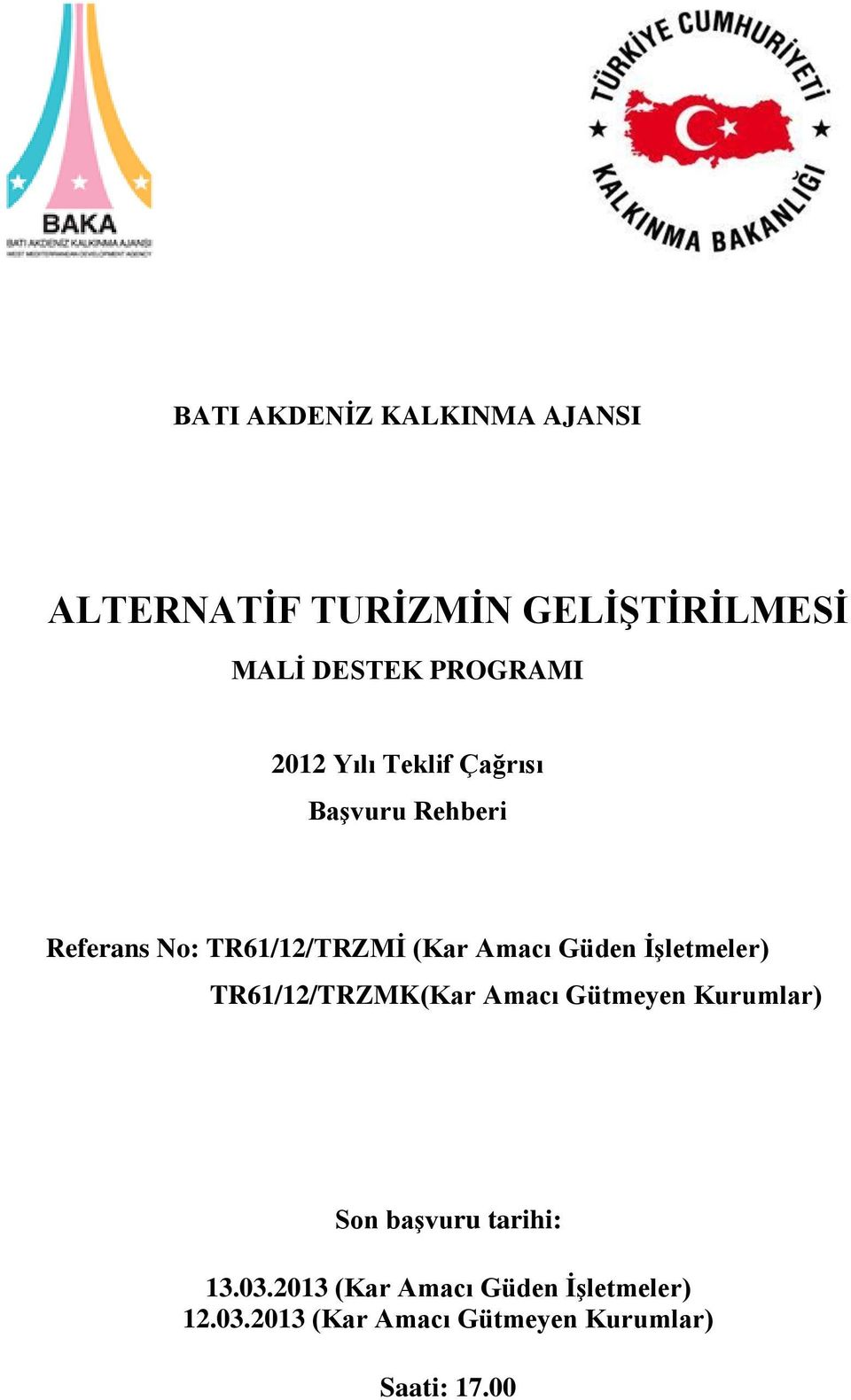 İşletmeler) TR61/12/TRZMK(Kar Amacı Gütmeyen Kurumlar) Son başvuru tarihi: 13.03.