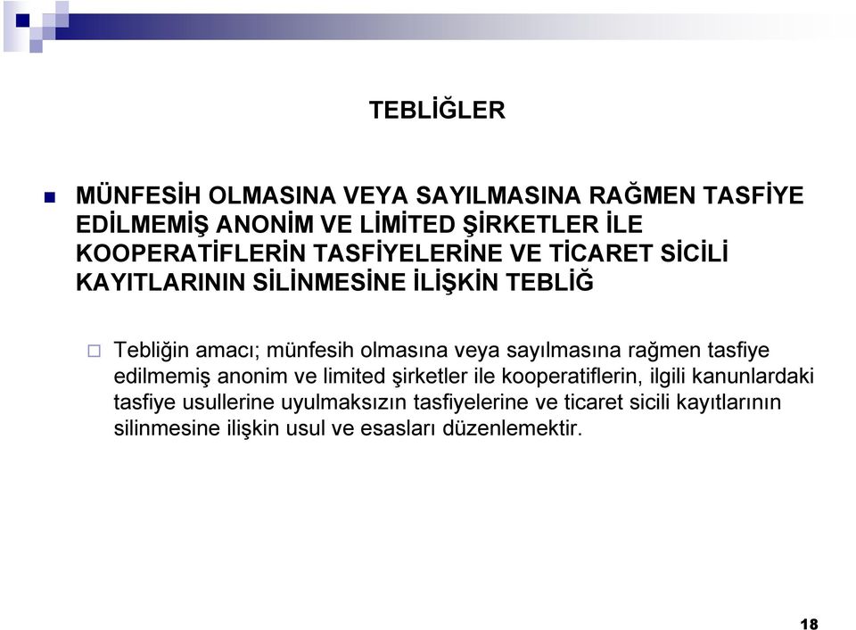 olmasına veya sayılmasına rağmen tasfiye edilmemiş anonim ve limited şirketler ile kooperatiflerin, ilgili