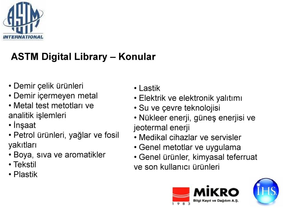 Elektrik ve elektronik yalıtımı Su ve çevre teknolojisi Nükleer enerji, güneş enerjisi ve jeotermal enerji