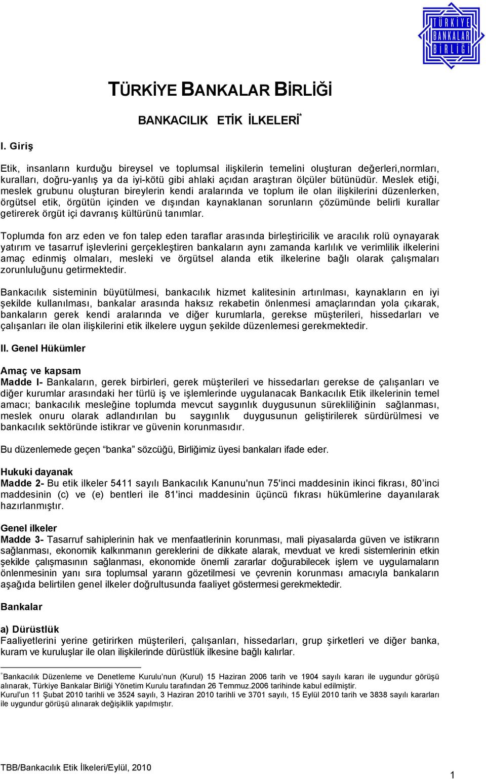 Meslek etiği, meslek grubunu oluşturan bireylerin kendi aralarında ve toplum ile olan ilişkilerini düzenlerken, örgütsel etik, örgütün içinden ve dışından kaynaklanan sorunların çözümünde belirli