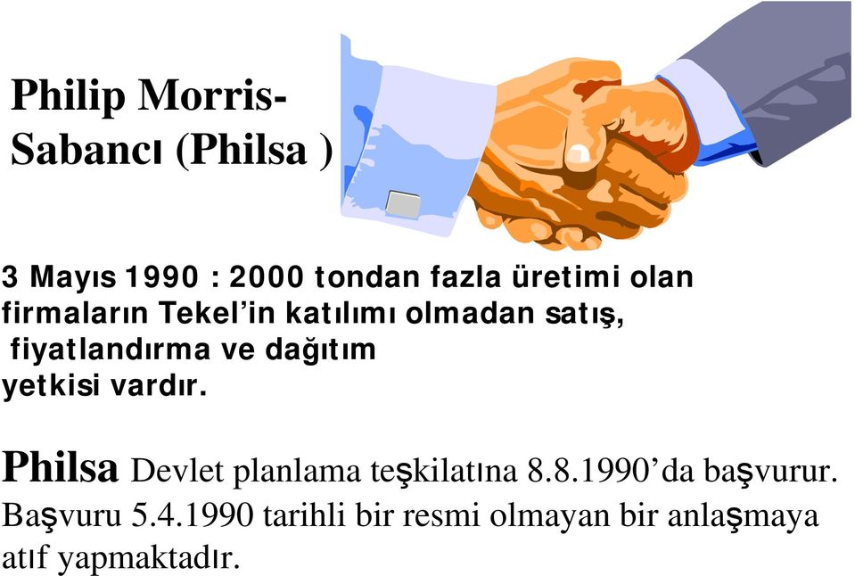 yetkisi vardır. Philsa Devlet planlama teşkilatına 8.8.1990 da başvurur.