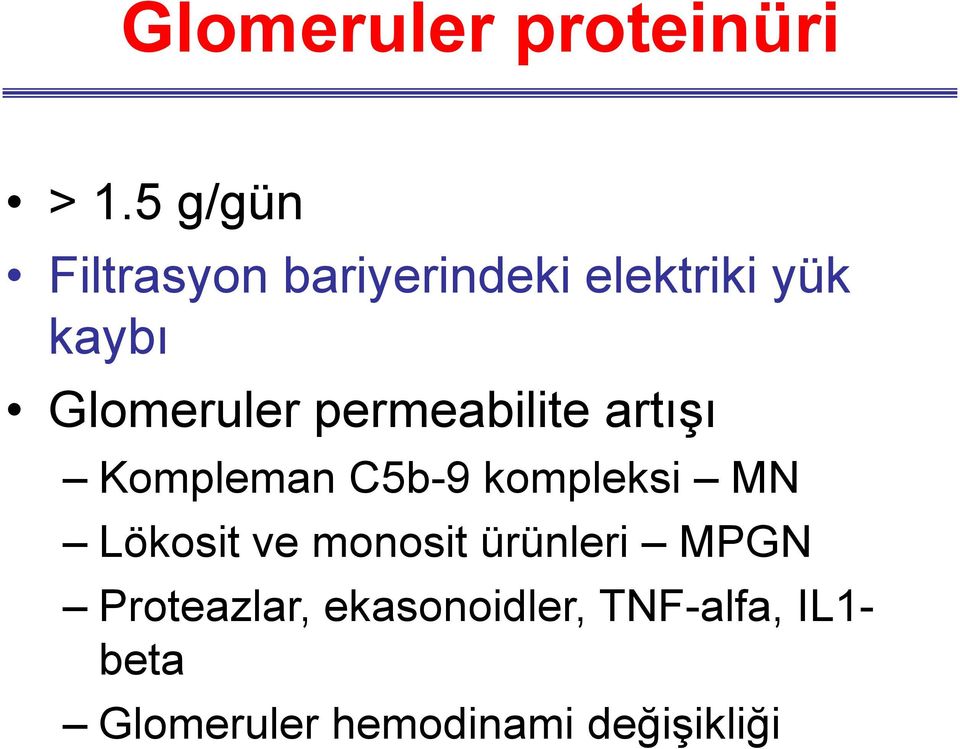 Glomeruler permeabilite artışı Kompleman C5b-9 kompleksi MN