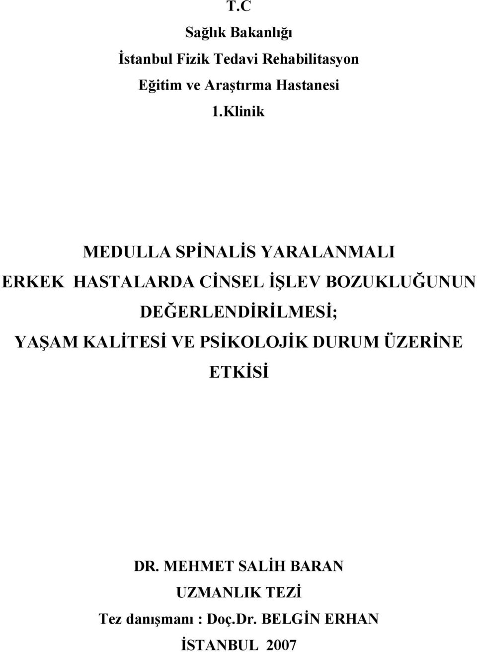 Klinik MEDULLA SPĐNALĐS YARALANMALI ERKEK HASTALARDA CĐNSEL ĐŞLEV BOZUKLUĞUNUN