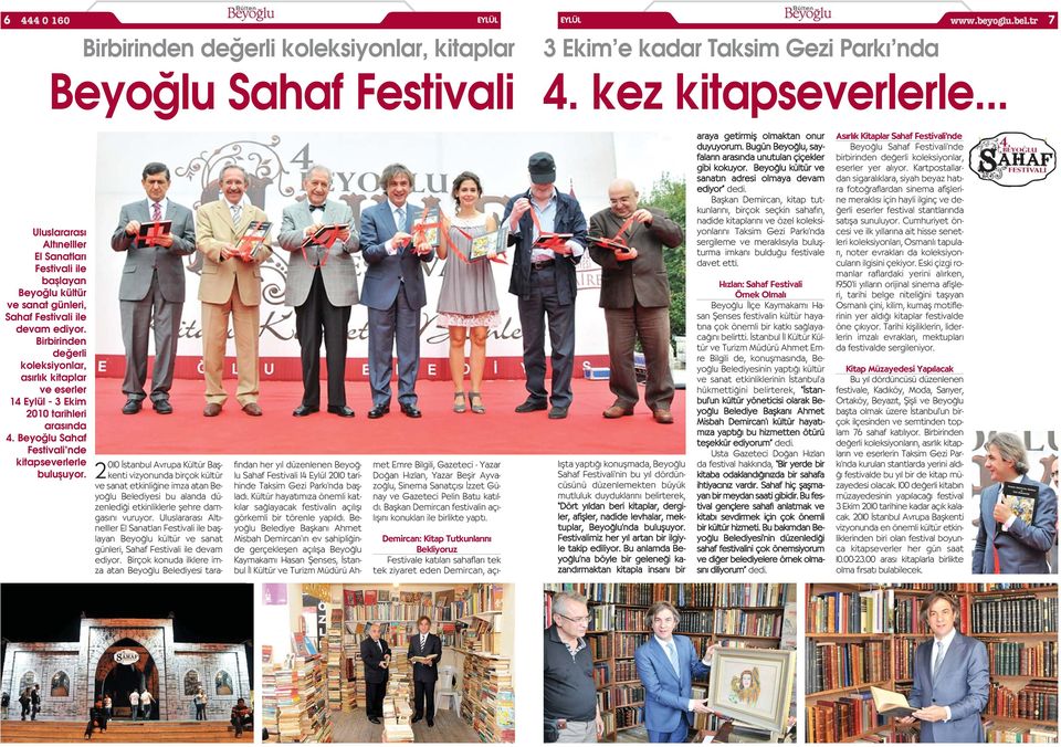 Birbirinden de erli koleksiyonlar, as rl k kitaplar ve eserler 14 Eylül - 3 Ekim 2010 tarihleri aras nda 4. Sahaf Festivali nde kitapseverlerle bulufluyor.