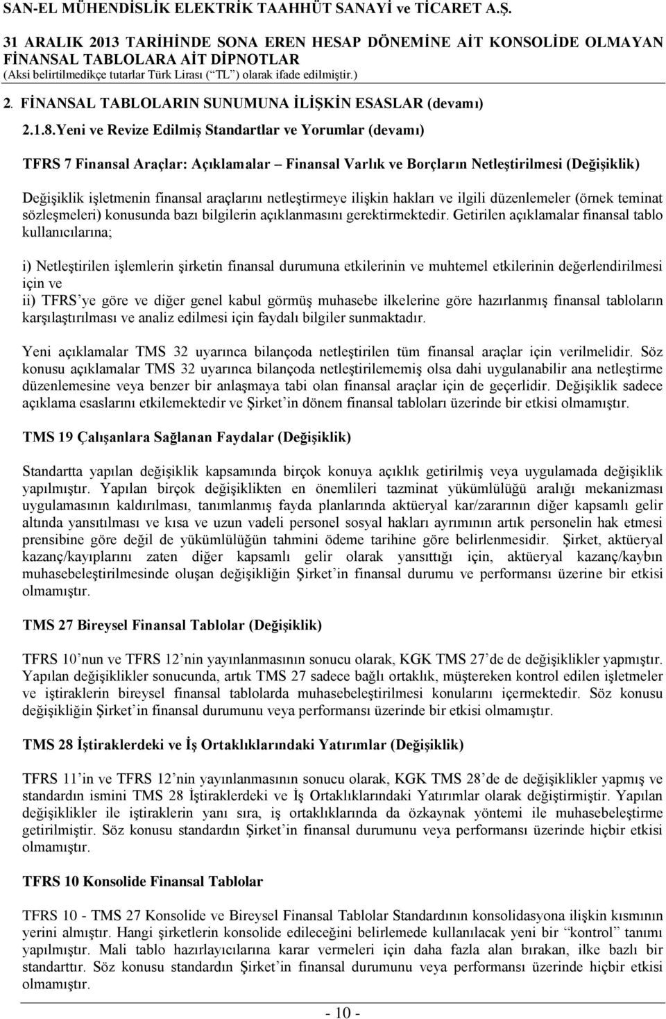 netleştirmeye ilişkin hakları ve ilgili düzenlemeler (örnek teminat sözleşmeleri) konusunda bazı bilgilerin açıklanmasını gerektirmektedir.