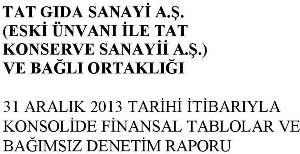 ) VE BAĞLI ORTAKLIĞI 31 ARALIK 2013 TARİHİ