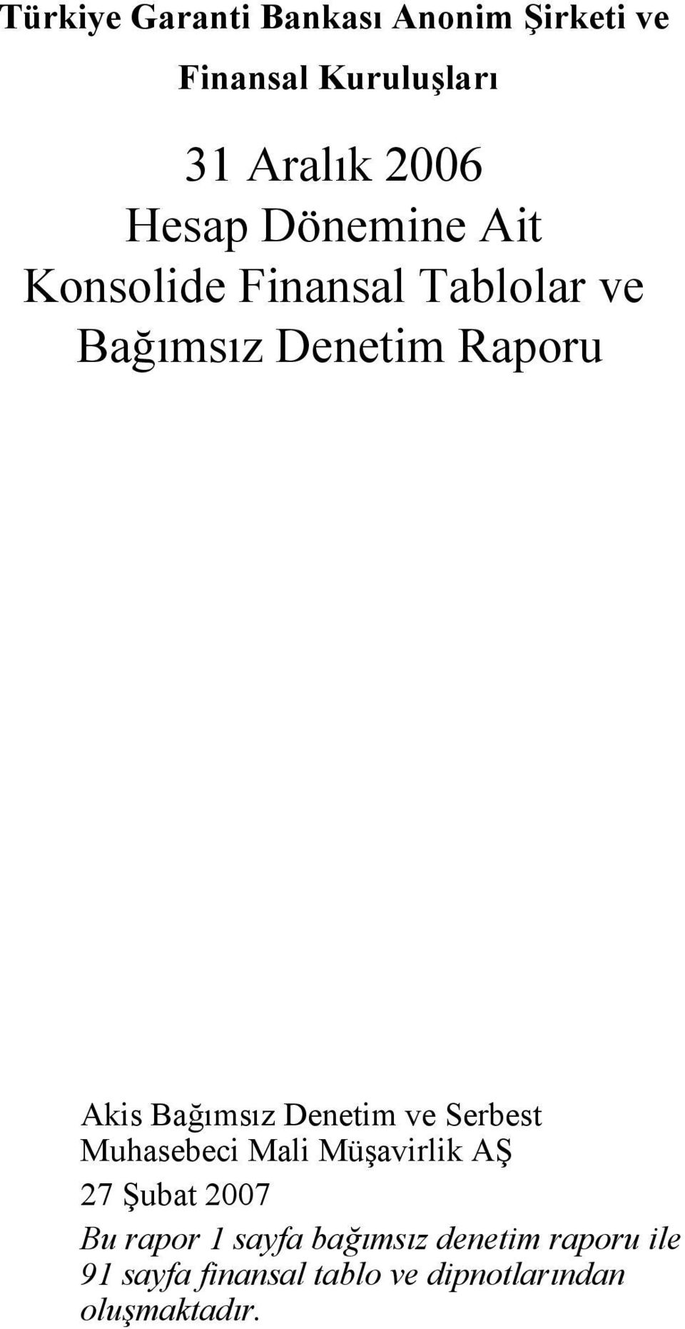 Bağımsız Denetim ve Serbest Muhasebeci Mali Müşavirlik AŞ 27 Şubat 2007 Bu rapor 1