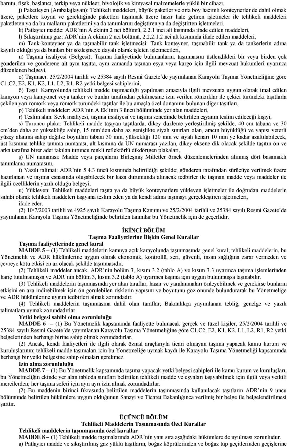 değiştiren ya da değiştirten işletmeleri, k) Patlayıcı madde: ADR nin A ekinin 2 nci bölümü, 2.2.1 