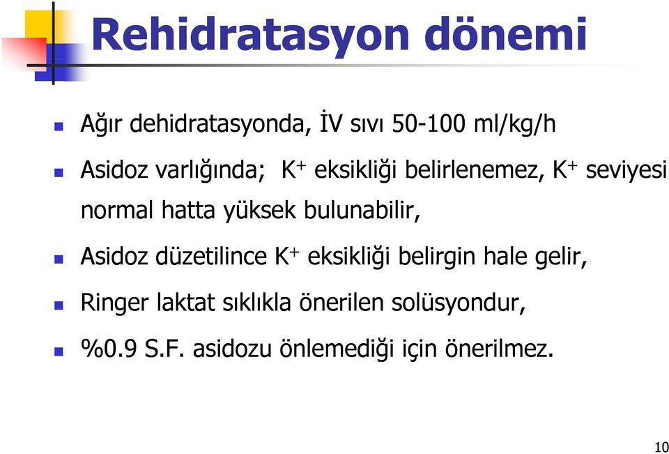 bulunabilir, + Asidoz düzetilince K eksikliği belirgin hale gelir, Ringer