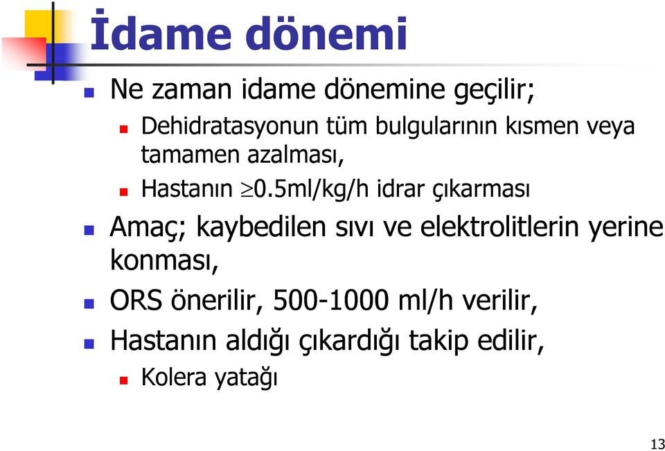 5ml/kg/h idrar çıkarması Amaç; kaybedilen sıvı ve elektrolitlerin yerine