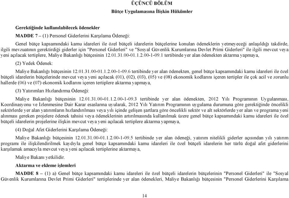 ilgili mevcut veya yeni aç lacak tertiplere, Maliye Bakanl bütçesinin 12.01.31.00-01.1.2.00-1-09.