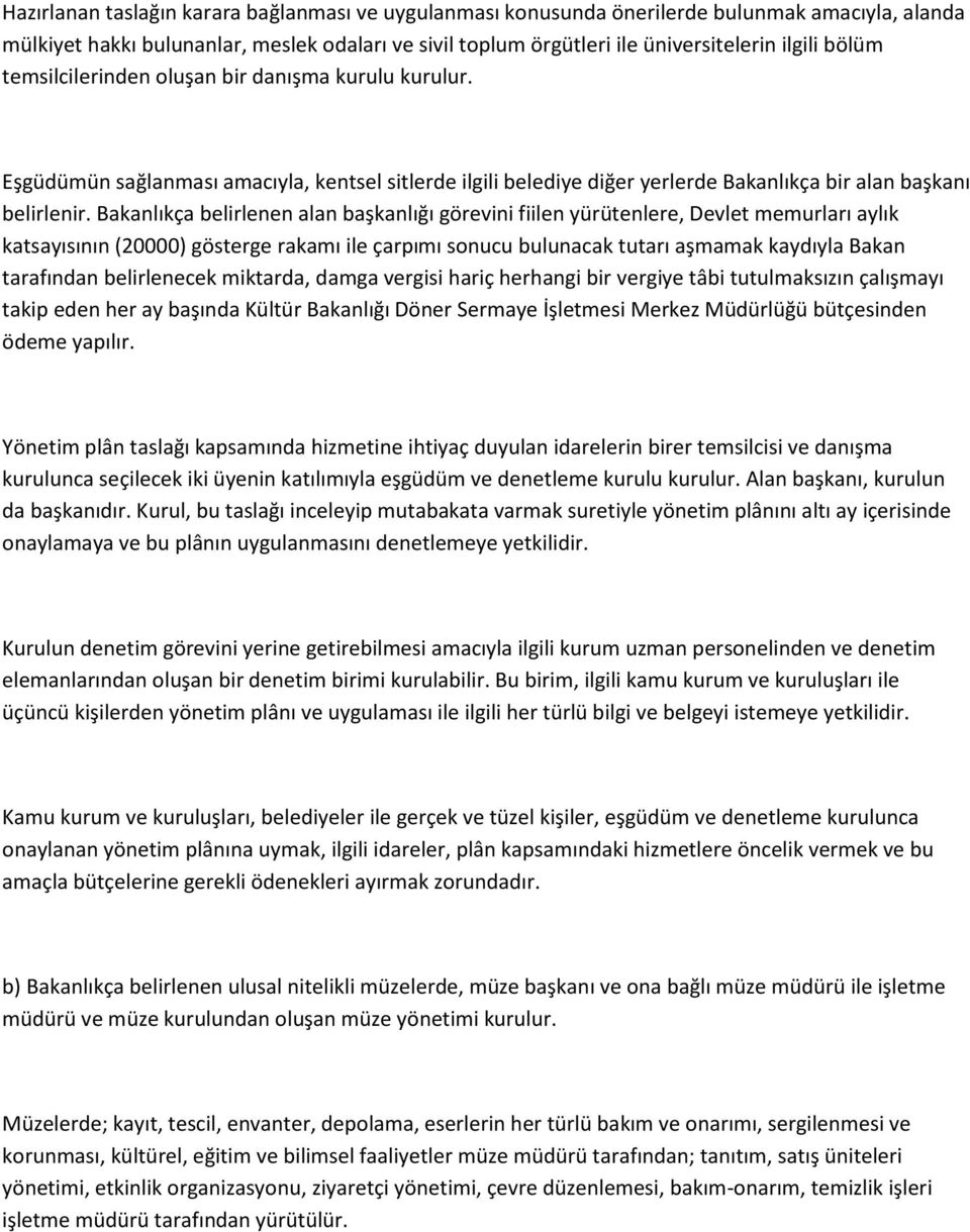 Bakanlıkça belirlenen alan başkanlığı görevini fiilen yürütenlere, Devlet memurları aylık katsayısının (20000) gösterge rakamı ile çarpımı sonucu bulunacak tutarı aşmamak kaydıyla Bakan tarafından