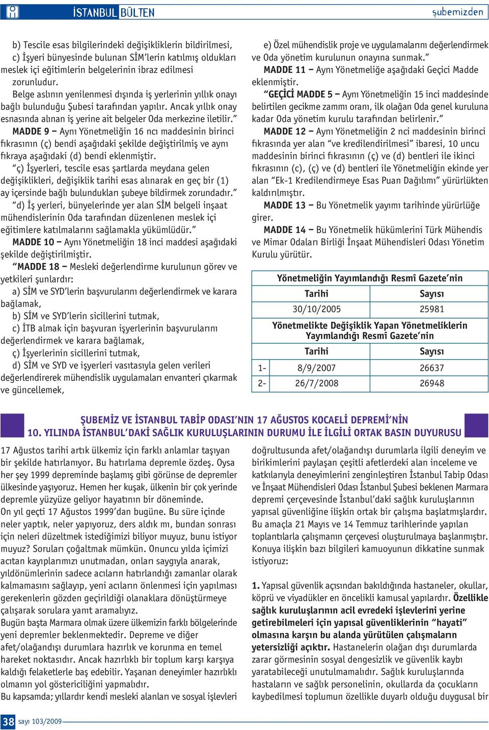 MADDE 9 Ayn Yönetmeli in 16 nc maddesinin birinci f kras n n (ç) bendi afla daki flekilde de ifltirilmifl ve ayn f kraya afla daki (d) bendi eklenmifltir.