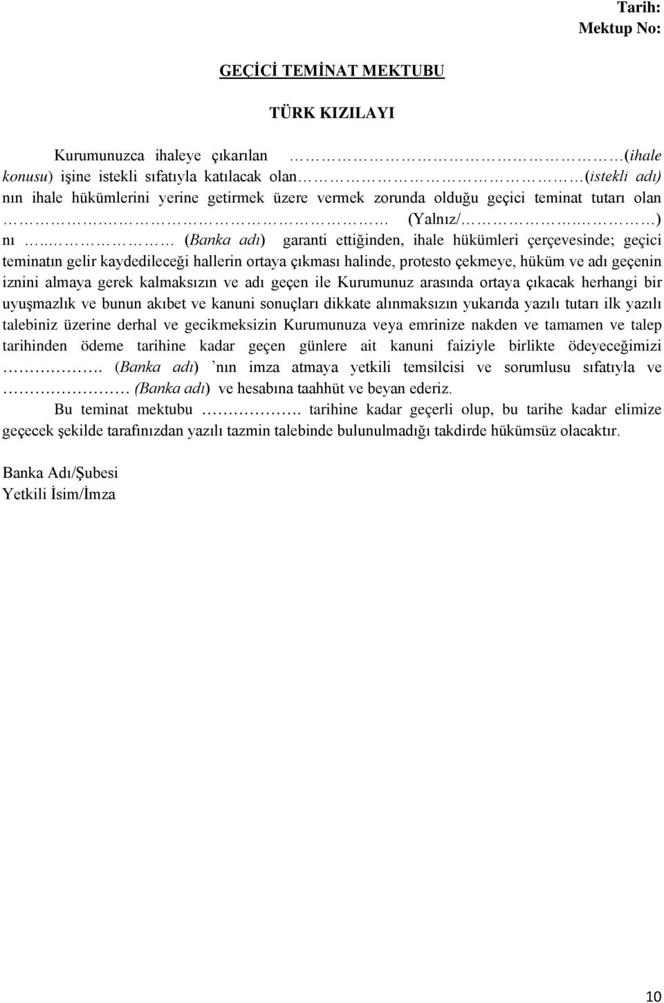 . (Banka adı) garanti ettiğinden, ihale hükümleri çerçevesinde; geçici teminatın gelir kaydedileceği hallerin ortaya çıkması halinde, protesto çekmeye, hüküm ve adı geçenin iznini almaya gerek