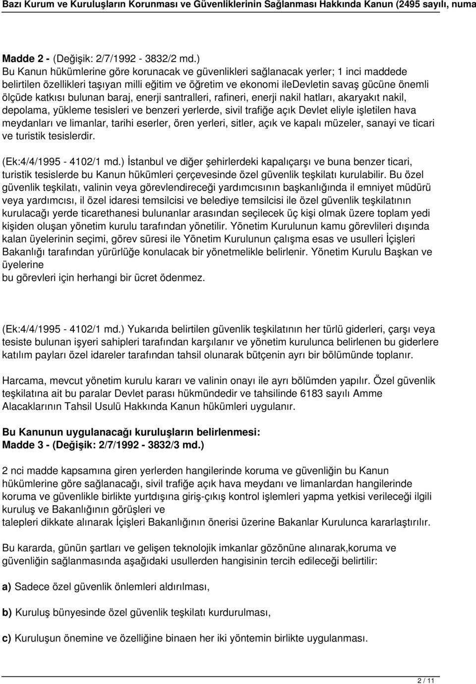 katkısı bulunan baraj, enerji santralleri, rafineri, enerji nakil hatları, akaryakıt nakil, depolama, yükleme tesisleri ve benzeri yerlerde, sivil trafiğe açık Devlet eliyle işletilen hava meydanları