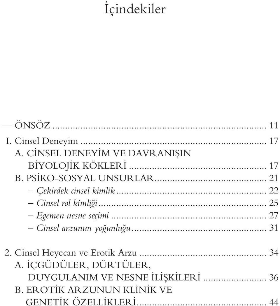 .. 25 Egemen nesne seçimi... 27 Cinsel arzunun yoğunluğu... 31 2. Cinsel Heyecan ve Erotik Arzu.