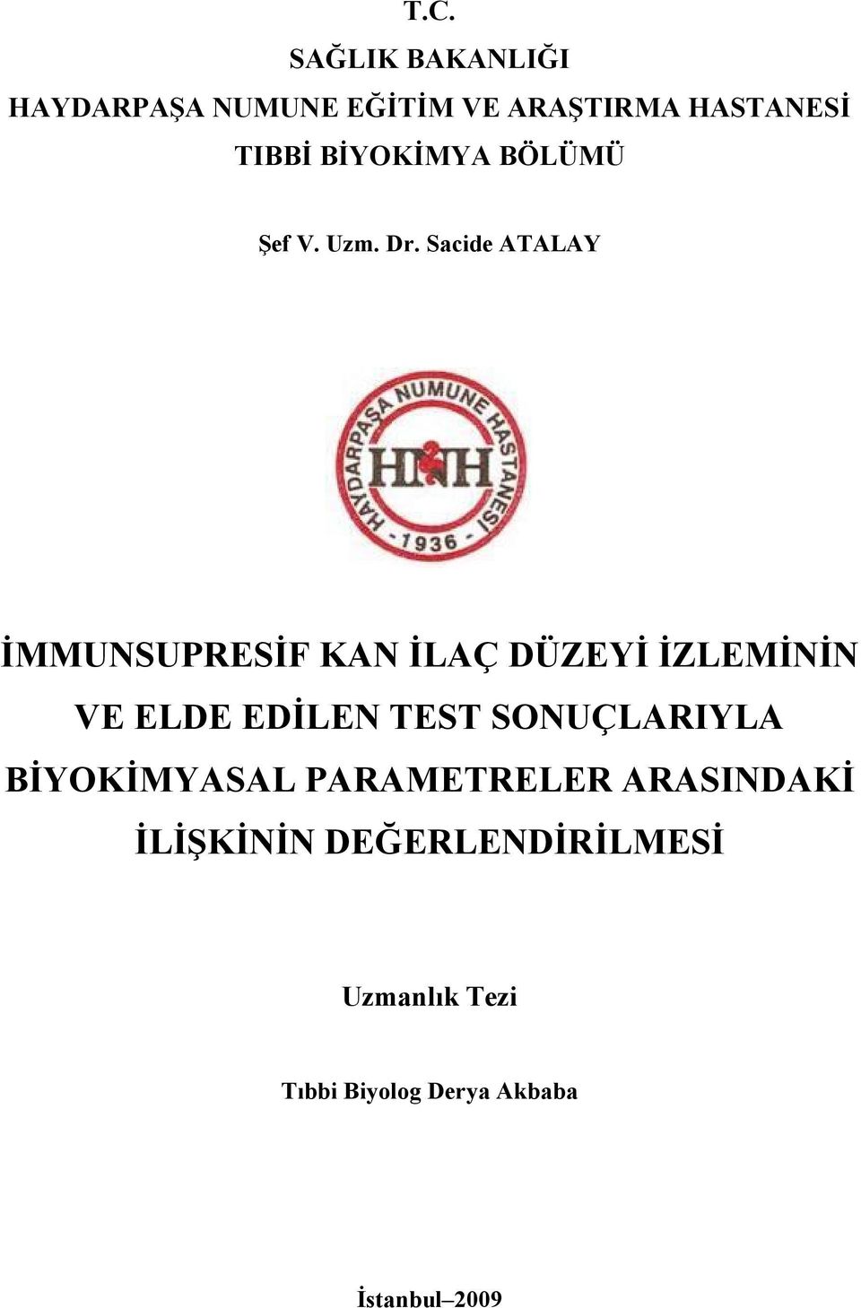 Sacide ATALAY İMMUNSUPRESİF KAN İLAÇ DÜZEYİ İZLEMİNİN VE ELDE EDİLEN TEST