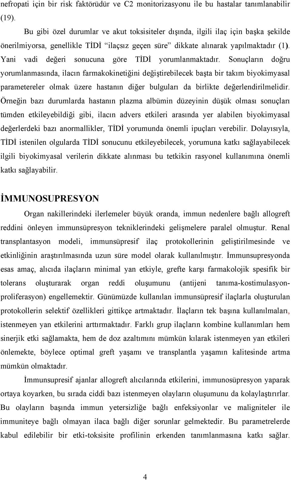 Yani vadi değeri sonucuna göre TİDİ yorumlanmaktadır.