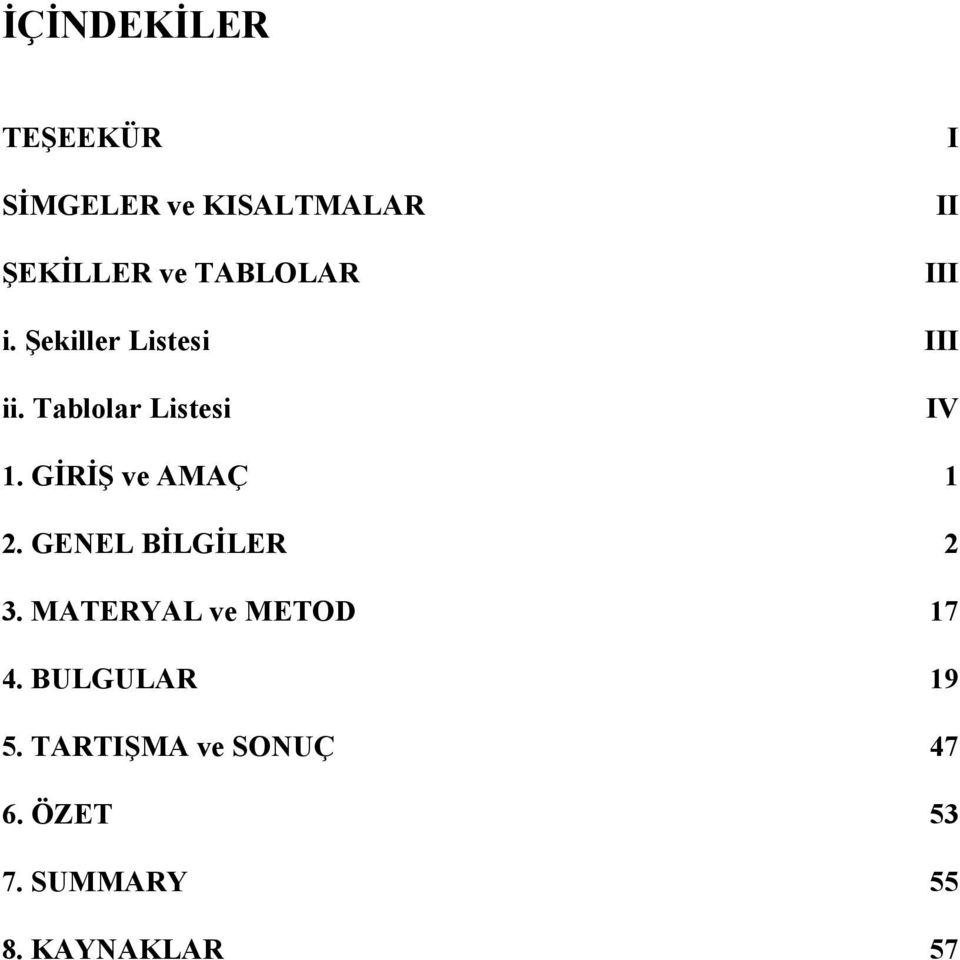 GİRİŞ ve AMAÇ 1 2. GENEL BİLGİLER 2 3. MATERYAL ve METOD 17 4.