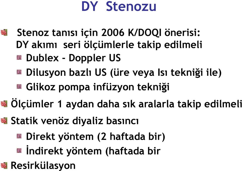 pompa infüzyon tekniği Ölçümler 1 aydan daha sık aralarla takip edilmeli Statik