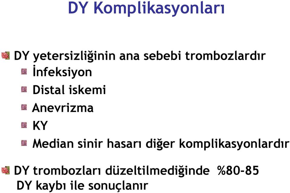 Median sinir hasarı diğer komplikasyonlardır DY