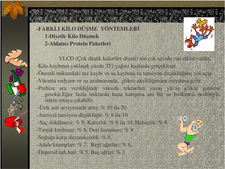 gerçekleşir. -Önemli miktardaki tuz kaybı ve su kaybına ve tansiyon düşüklüğüne yol açar. -Vücutta sodyum ve su azalmasında, glikoz eksikliğinden meydana gelir.