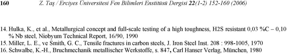 Technical Report, 16/90, 1990 15. Miller, L. E., ve Smith, G. C., Tensile fractures in carbon steels, J.