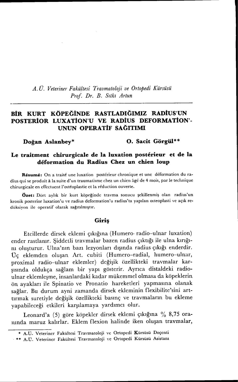 Sacit Görgill * * Le traitdlent emrurgieale de la luxation posterieur et de la defordlation du Radius Chez un emen loup Resuıne: On a traite une luxation posterieur chronique et une defol'mation du