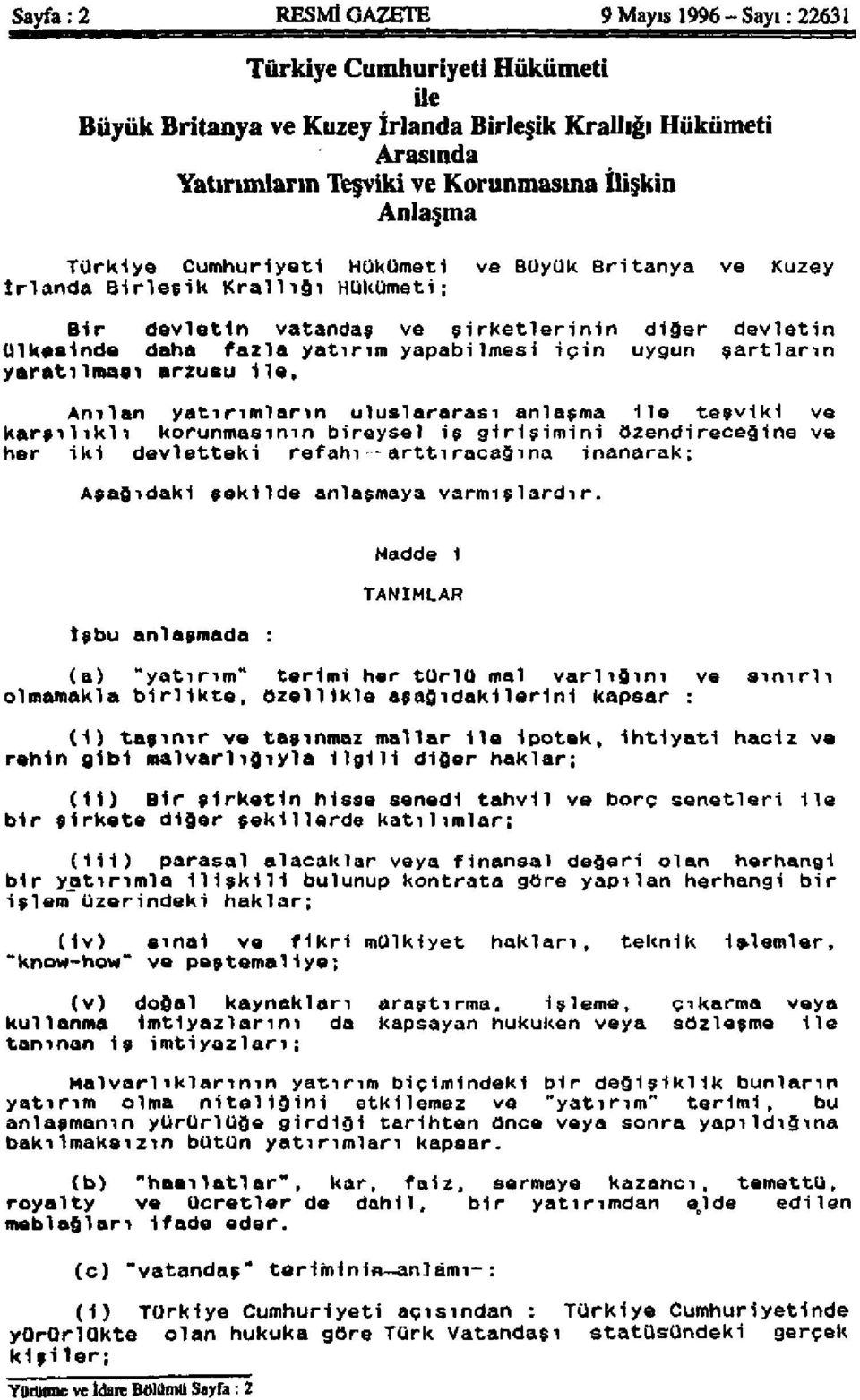 şartların yaratılması arzusu 11e, Anılan yatırımların uluslararası anlaşma 11e teşviki ve karşılıklı korunmasının bireysel iş girişimini özendireceğine ve her iki devletteki refahı arttıracağına