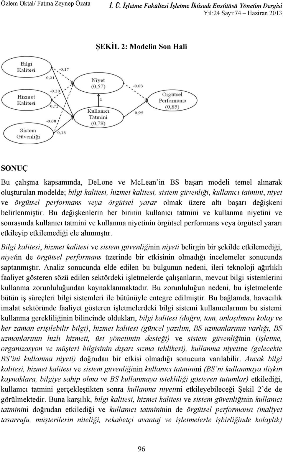 sistemlerini kullanma Bu, bilgi kalitesi, hizmet kalitesi ve nin ( bilgisinin kullanma niyetine (gelecekte