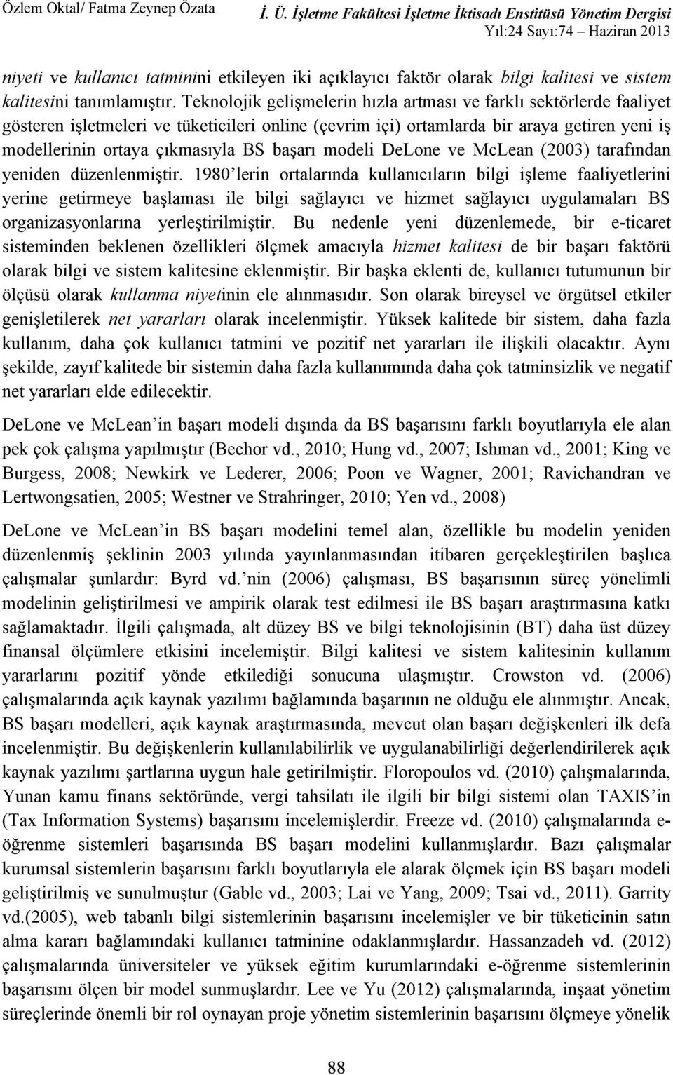 , 2001; King ve Burgess, 2008; Newkirk ve Lederer, 2006; Poon ve Wagner, 2001; Ravichandran ve Lertwongsatien, 2005; Westner ve Strahringer, 2010; Yen vd.