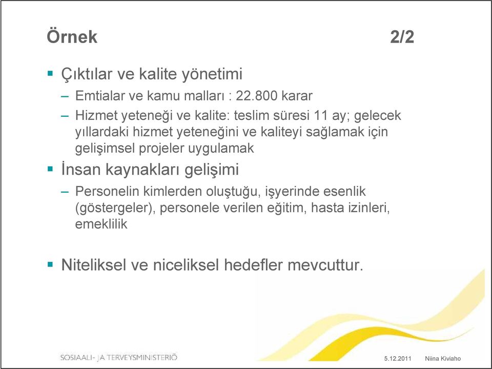 kaliteyi sağlamak için gelişimsel projeler uygulamak İnsan kaynakları gelişimi Personelin kimlerden