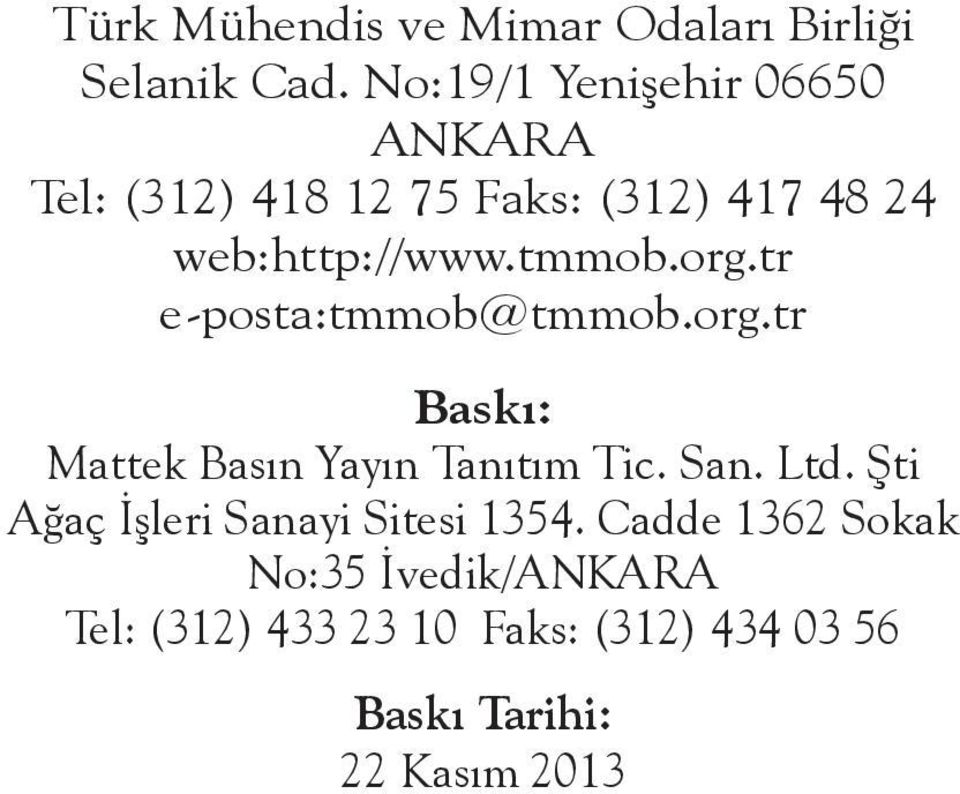 tmmob.org.tr e-posta:tmmob@tmmob.org.tr Baskı: Mattek Basın Yayın Tanıtım Tic. San. Ltd.