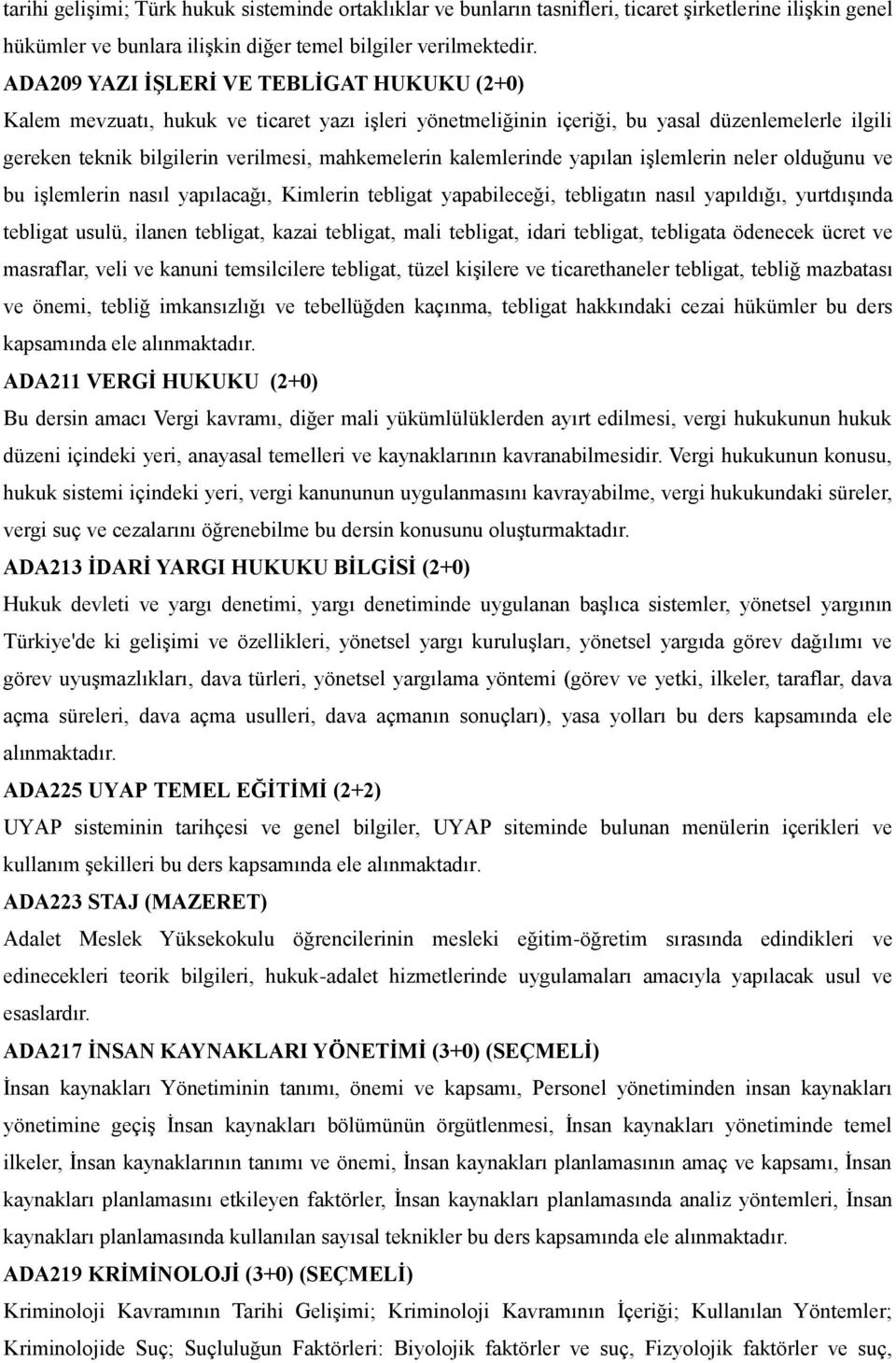 kalemlerinde yapılan işlemlerin neler olduğunu ve bu işlemlerin nasıl yapılacağı, Kimlerin tebligat yapabileceği, tebligatın nasıl yapıldığı, yurtdışında tebligat usulü, ilanen tebligat, kazai