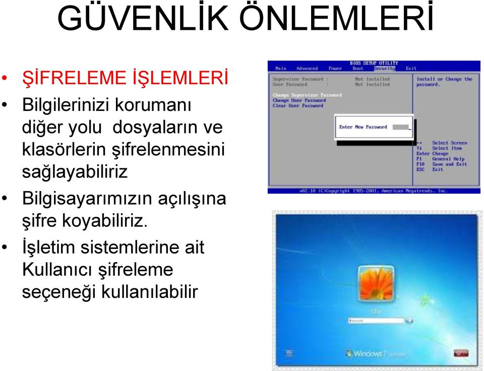 sağlayabiliriz Bilgisayarımızın açılıģına Ģifre koyabiliriz.