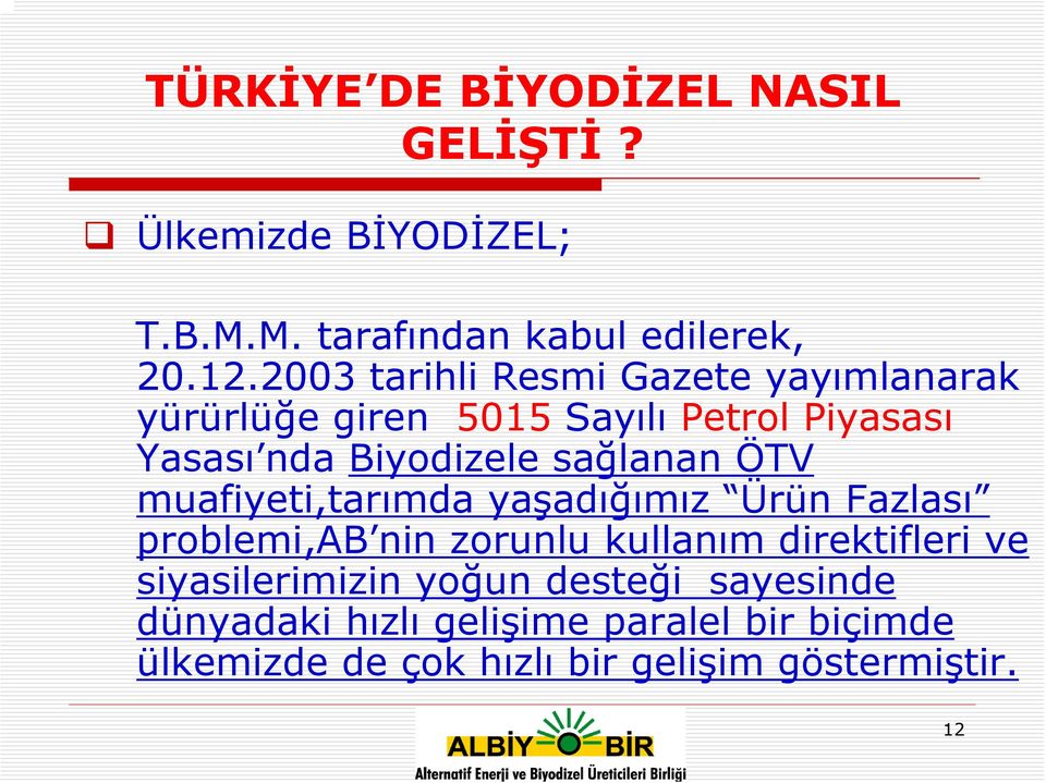 sağlanan ÖTV muafiyeti,tarımda yaşadığımız Ürün Fazlası problemi,ab nin zorunlu kullanım direktifleri ve