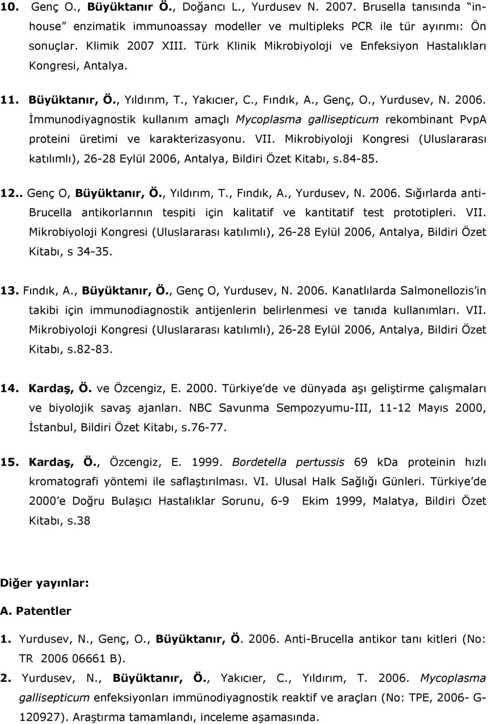 İmmunodiyagnostik kullanım amaçlı Mycoplasma gallisepticum rekombinant PvpA proteini üretimi ve karakterizasyonu. VII.