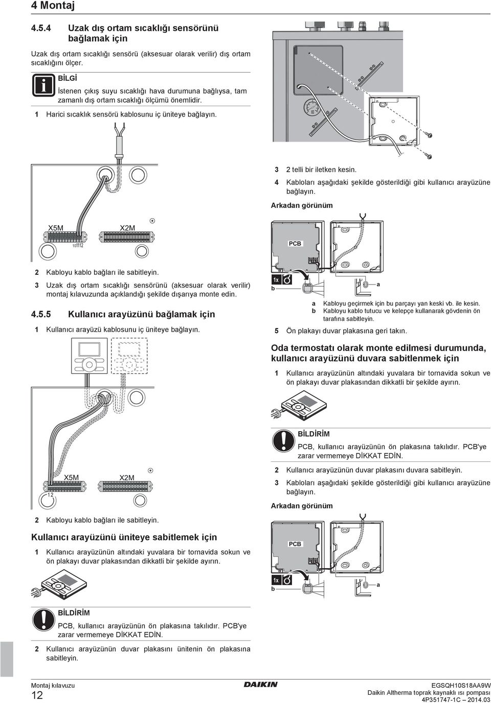 Klolrı şğıdki şekilde gösterildiği gii kullnıcı ryüzüne ğlyın. Arkdn görünüm XM XM 0 PCB Kloyu klo ğlrı ile sitleyin.