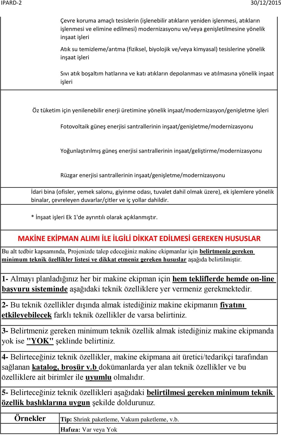 için yenilenebilir enerji üretimine yönelik inşaat/modernizasyon/genişletme işleri Fotovoltaik güneş enerjisi santrallerinin inşaat/genişletme/modernizasyonu Yoğunlaştırılmış güneş enerjisi