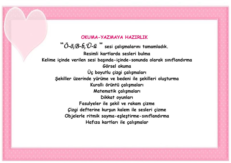 boyutlu çizgi çalışmaları Şekiller üzerinde yürüme ve bedeni ile şekilleri oluşturma Kurallı örüntü çalışmaları Matematik