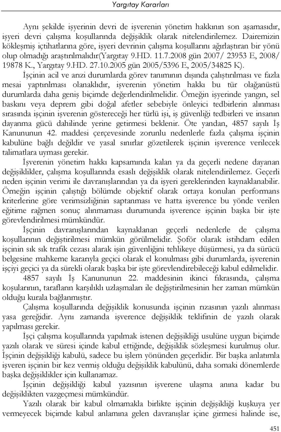 , Yargıtay 9.HD. 27.10.2005 gün 2005/5396 E, 2005/34825 K).